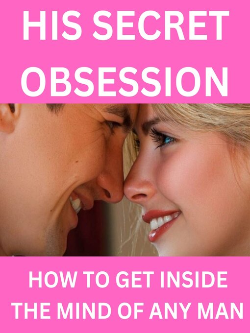 Title details for His Secret Obsession--How to Get Inside the Mind of Any Men ! by J.B. - Wait list